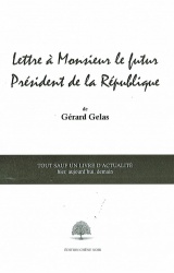 Lettre à Monsieur le futur Président de la République de Gérard Gelas