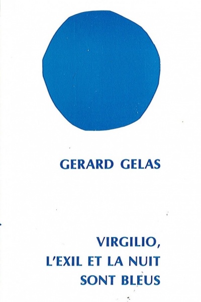 Virgilio, l'exil et la nuit sont bleus de Gérard Gelas