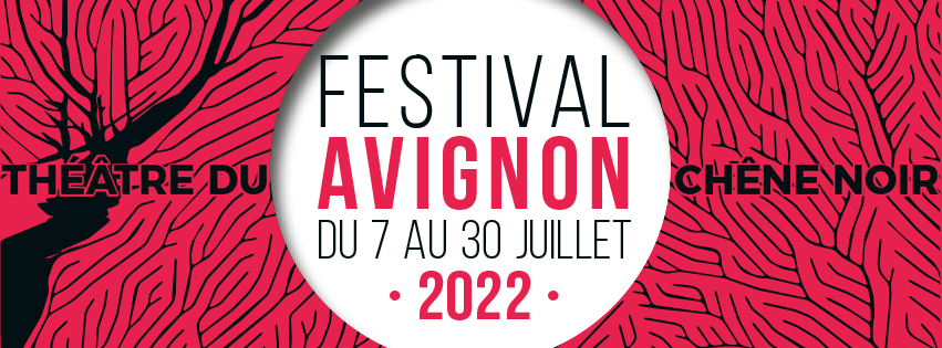 Festival Avignon Chêne Noir 2022